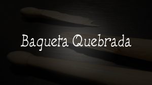 Baqueta Quebrada